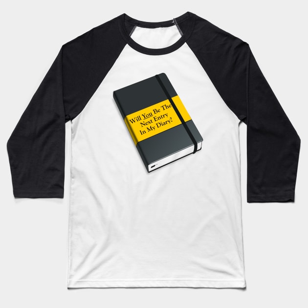 Will you be The Next Entry in My Diary? Icebreaker Baseball T-Shirt by MisterBigfoot